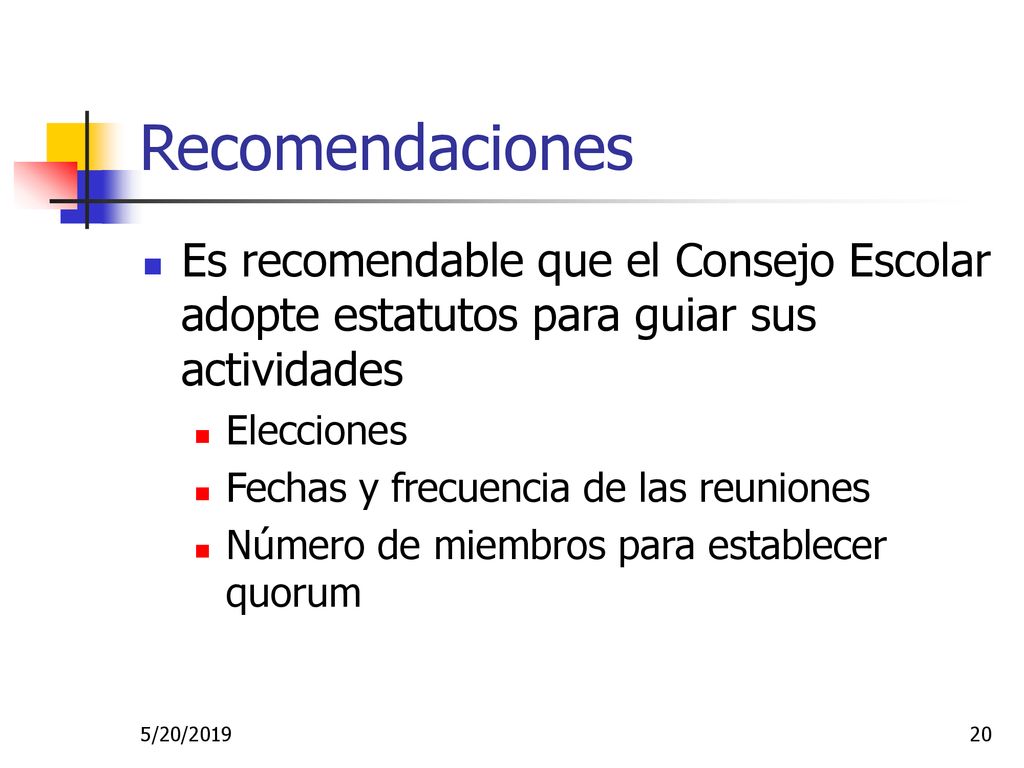 Recomendaciones Es recomendable que el Consejo Escolar adopte estatutos para guiar sus actividades.