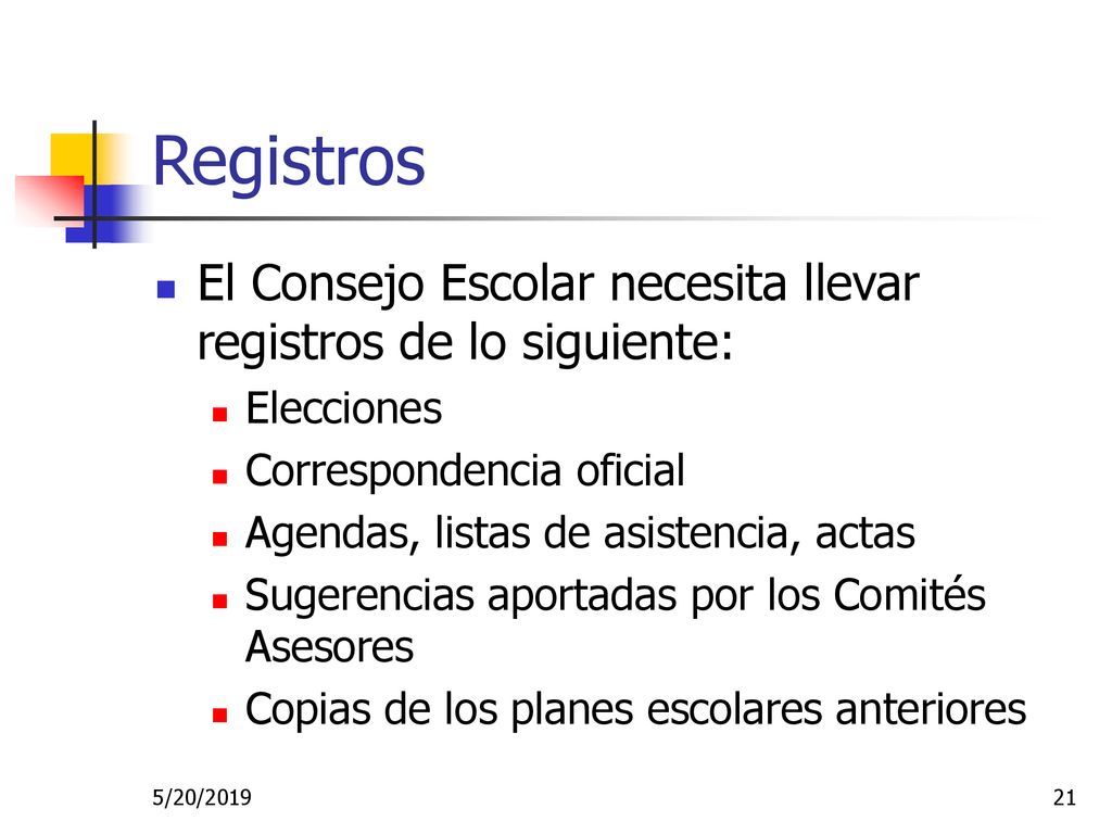 Registros El Consejo Escolar necesita llevar registros de lo siguiente: Elecciones. Correspondencia oficial.