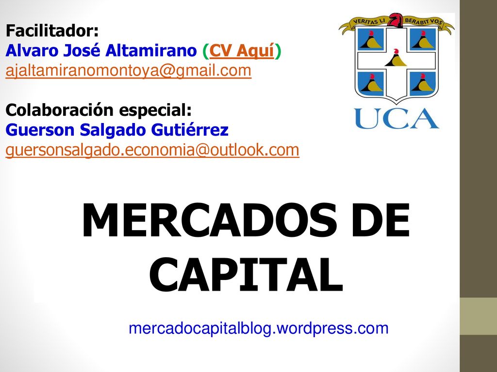 MERCADOS DE CAPITAL Facilitador: Alvaro José Altamirano (CV Aquí)