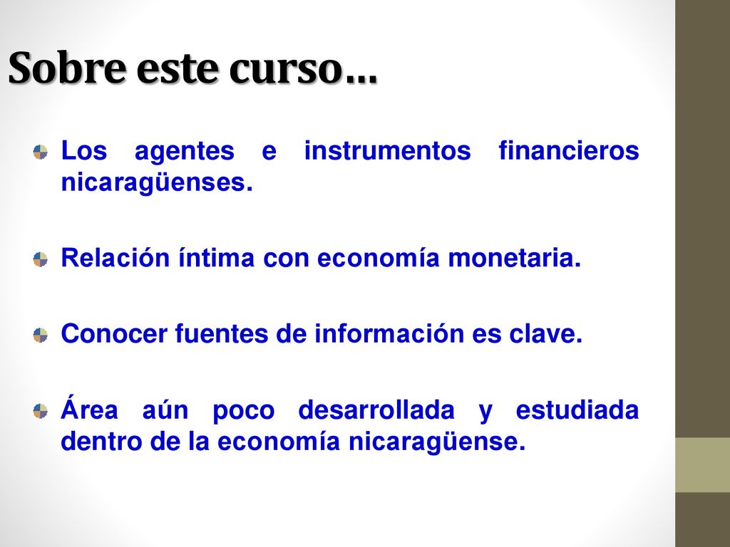 Sobre este curso… Los agentes e instrumentos financieros nicaragüenses. Relación íntima con economía monetaria.