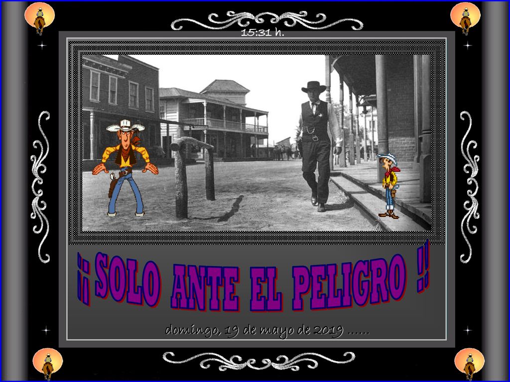 15:31 h. ¡¡ SOLO ANTE EL PELIGRO !! domingo, 19 de mayo de 2019 ……