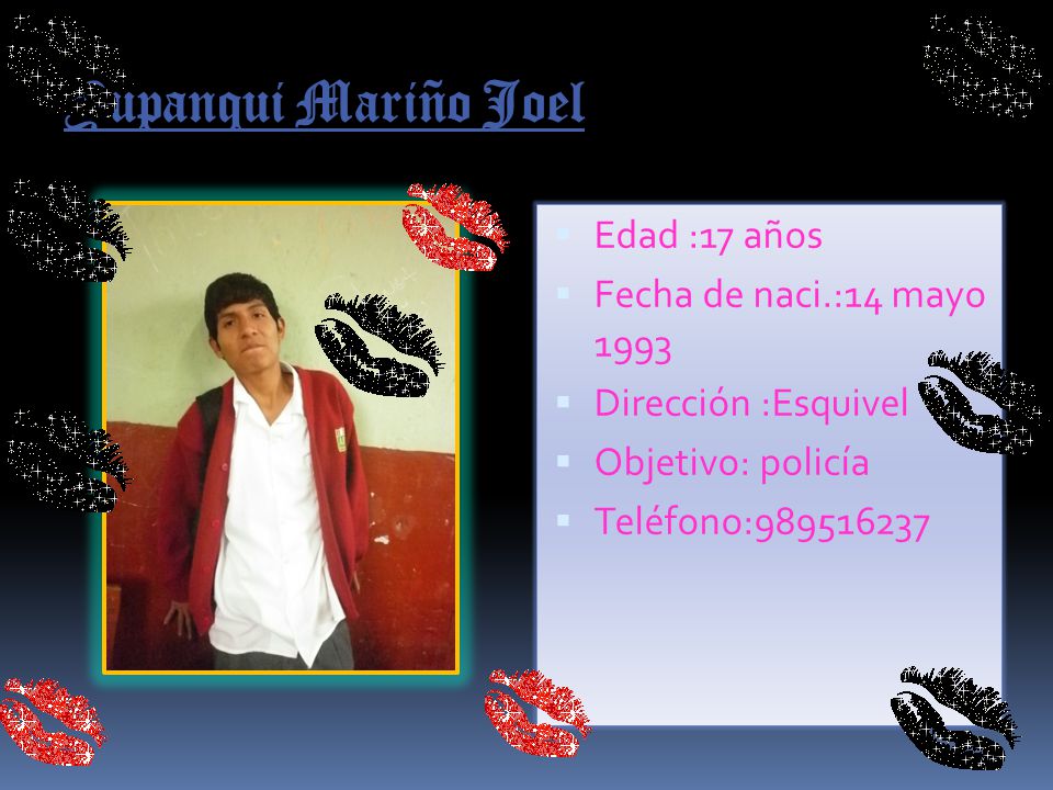 Yupanqui Mariño Joel Edad :17 años Fecha de naci.:14 mayo 1993