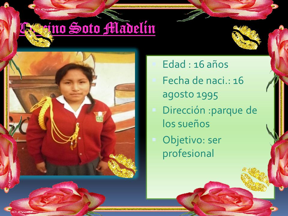 Corcino Soto Madelín Edad : 16 años Fecha de naci.: 16 agosto 1995