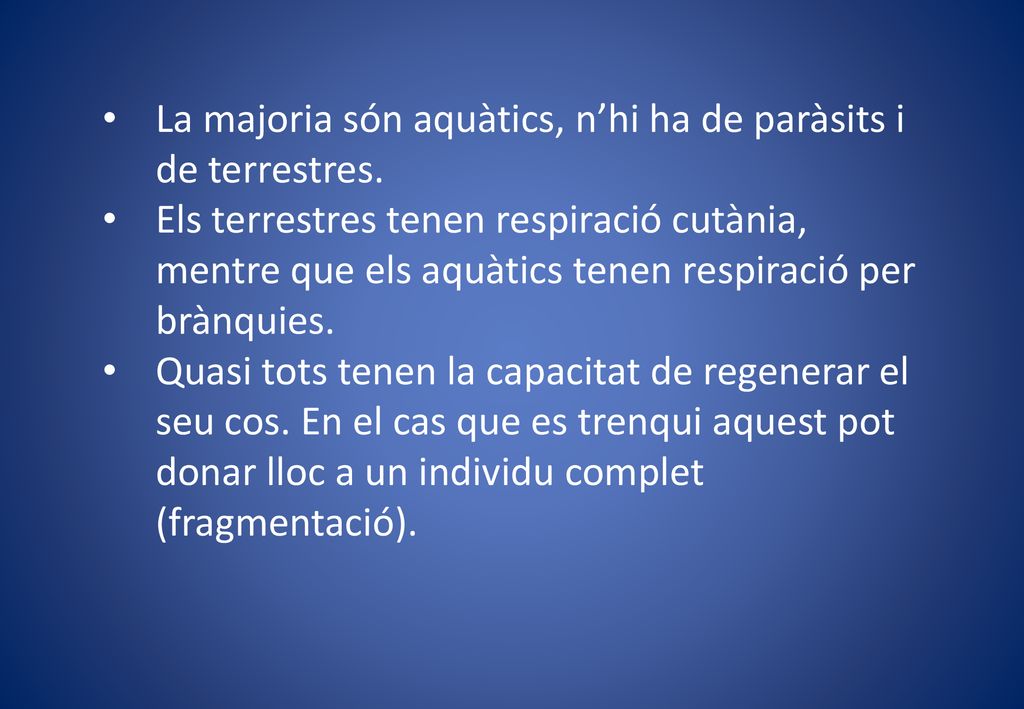 La majoria són aquàtics, n’hi ha de paràsits i de terrestres.