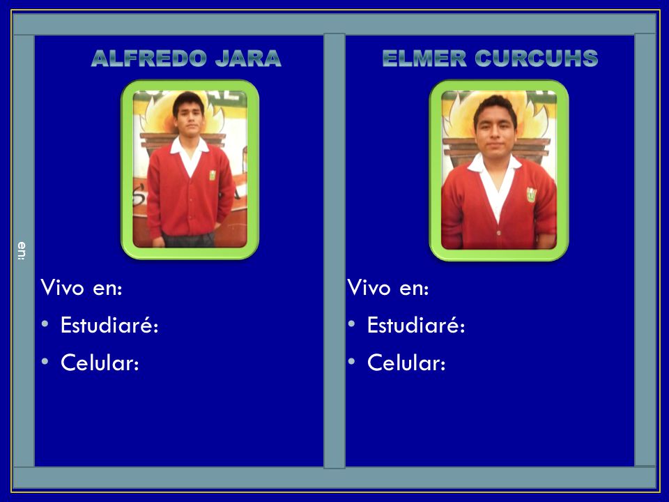 Vivo en: Estudiaré: Celular: Vivo en: Estudiaré: Celular: ALFREDO JARA