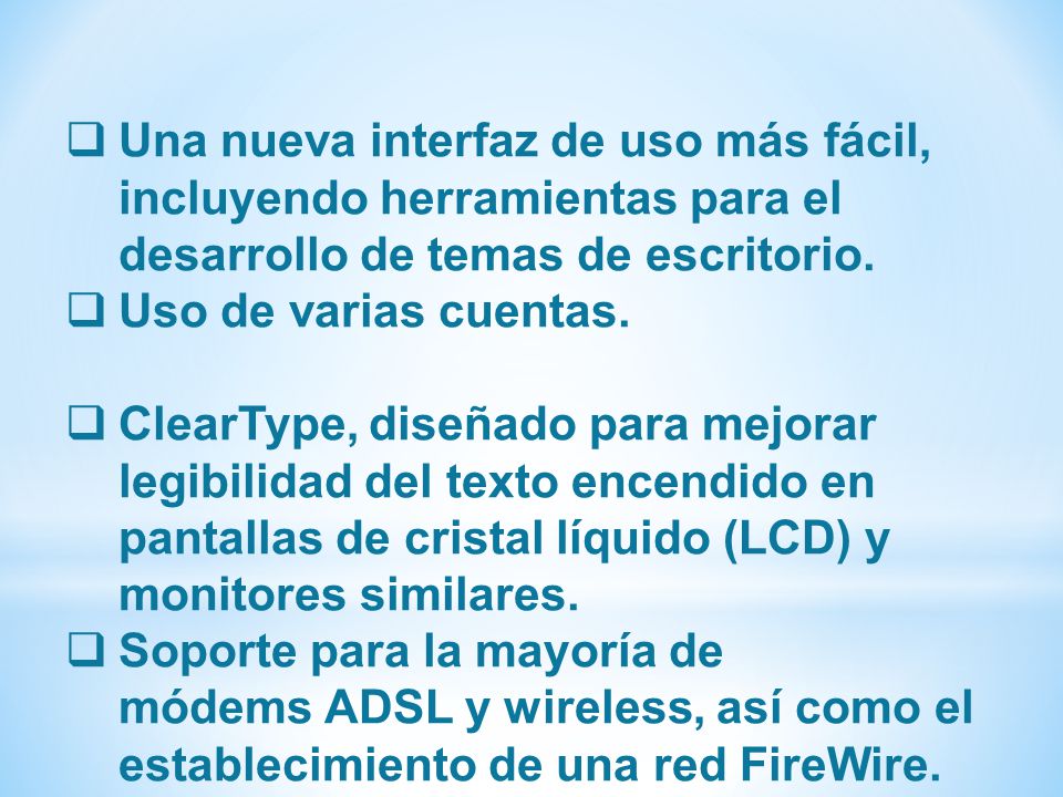 Una nueva interfaz de uso más fácil, incluyendo herramientas para el desarrollo de temas de escritorio.