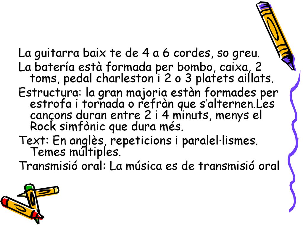 La guitarra baix te de 4 a 6 cordes, so greu.