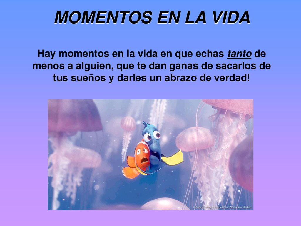 MOMENTOS EN LA VIDA Hay momentos en la vida en que echas tanto de menos a alguien, que te dan ganas de sacarlos de tus sueños y darles un abrazo de verdad!