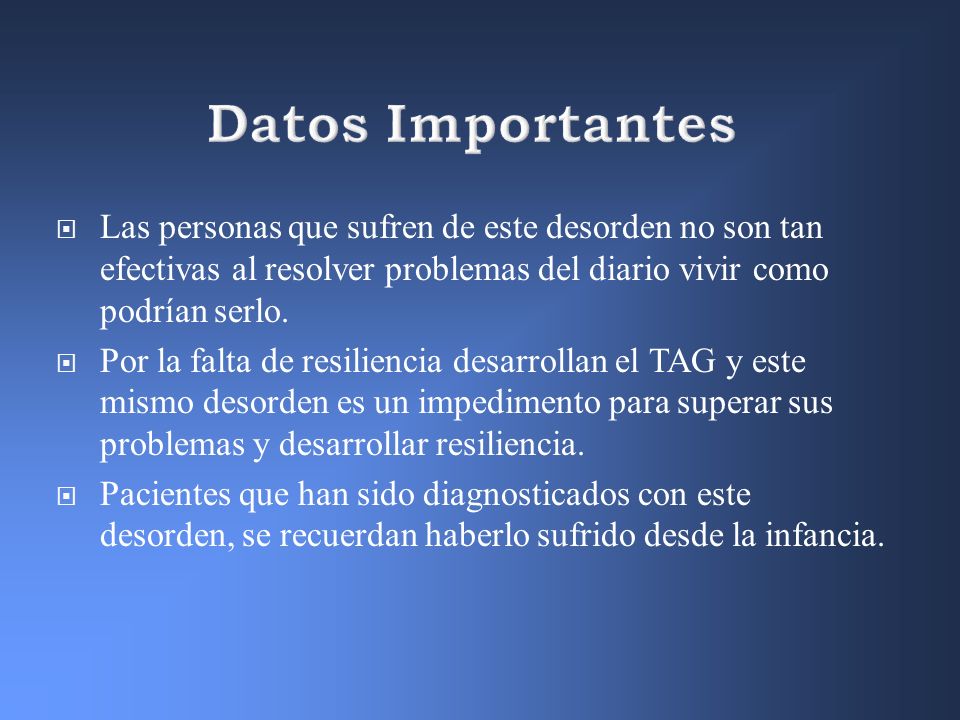 Datos Importantes Las personas que sufren de este desorden no son tan efectivas al resolver problemas del diario vivir como podrían serlo.
