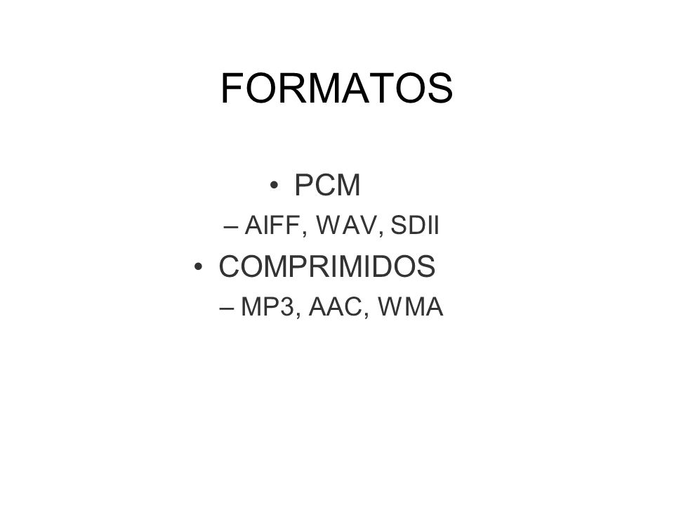 FORMATOS PCM AIFF, WAV, SDII COMPRIMIDOS MP3, AAC, WMA