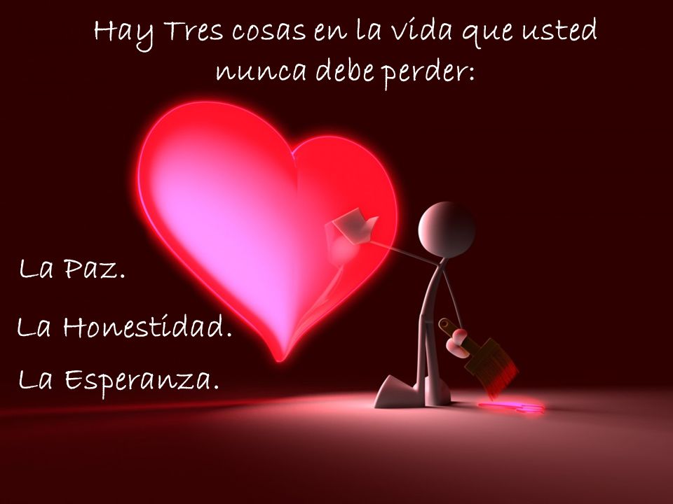 Hay Tres cosas en la vida que usted nunca debe perder: