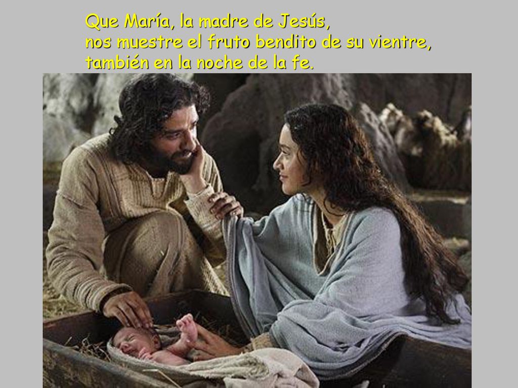 Que María, la madre de Jesús, nos muestre el fruto bendito de su vientre, también en la noche de la fe.