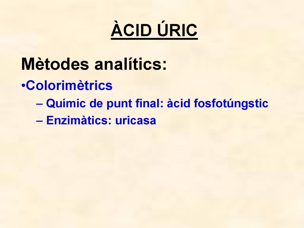 ÀCID ÚRIC Mètodes analítics: Colorimètrics