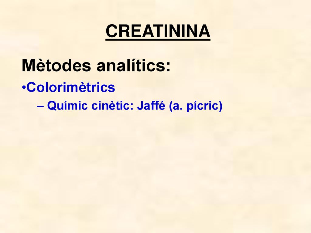 Mètodes analítics: Colorimètrics Químic cinètic: Jaffé (a. pícric)