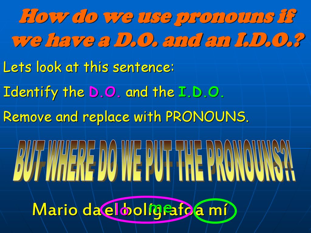 How do we use pronouns if we have a D.O. and an I.D.O.