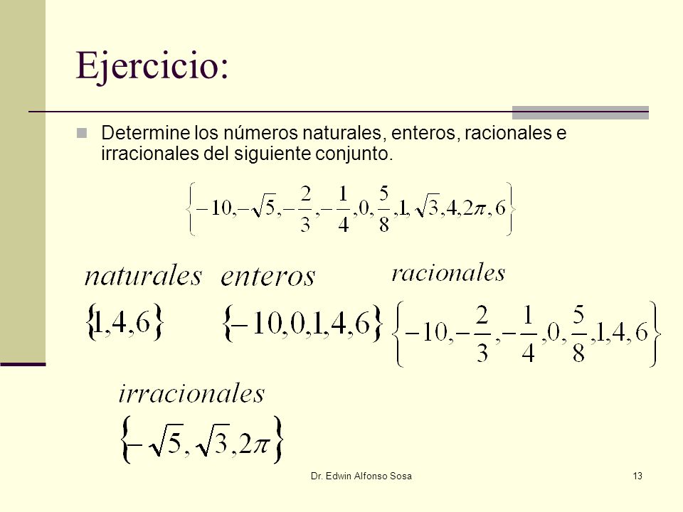 Ejercicio: Determine los números naturales, enteros, racionales e irracionales del siguiente conjunto.