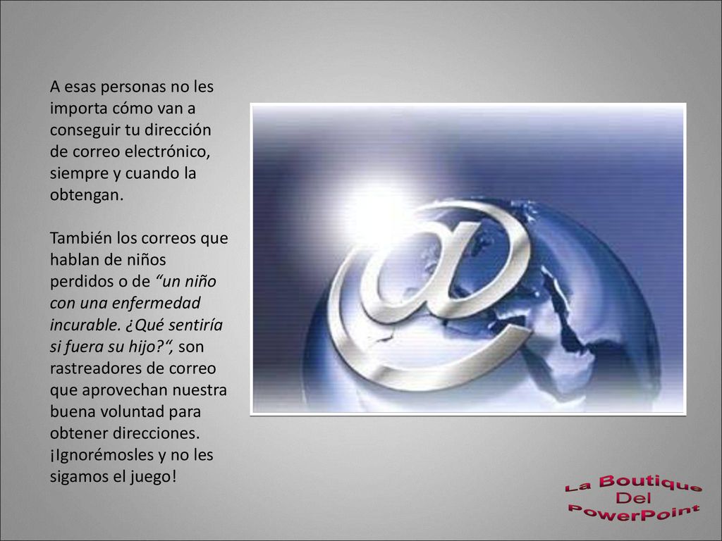 A esas personas no les importa cómo van a conseguir tu dirección de correo electrónico, siempre y cuando la obtengan.