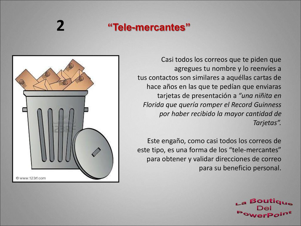 2 Tele-mercantes Casi todos los correos que te piden que agregues tu nombre y lo reenvíes a.