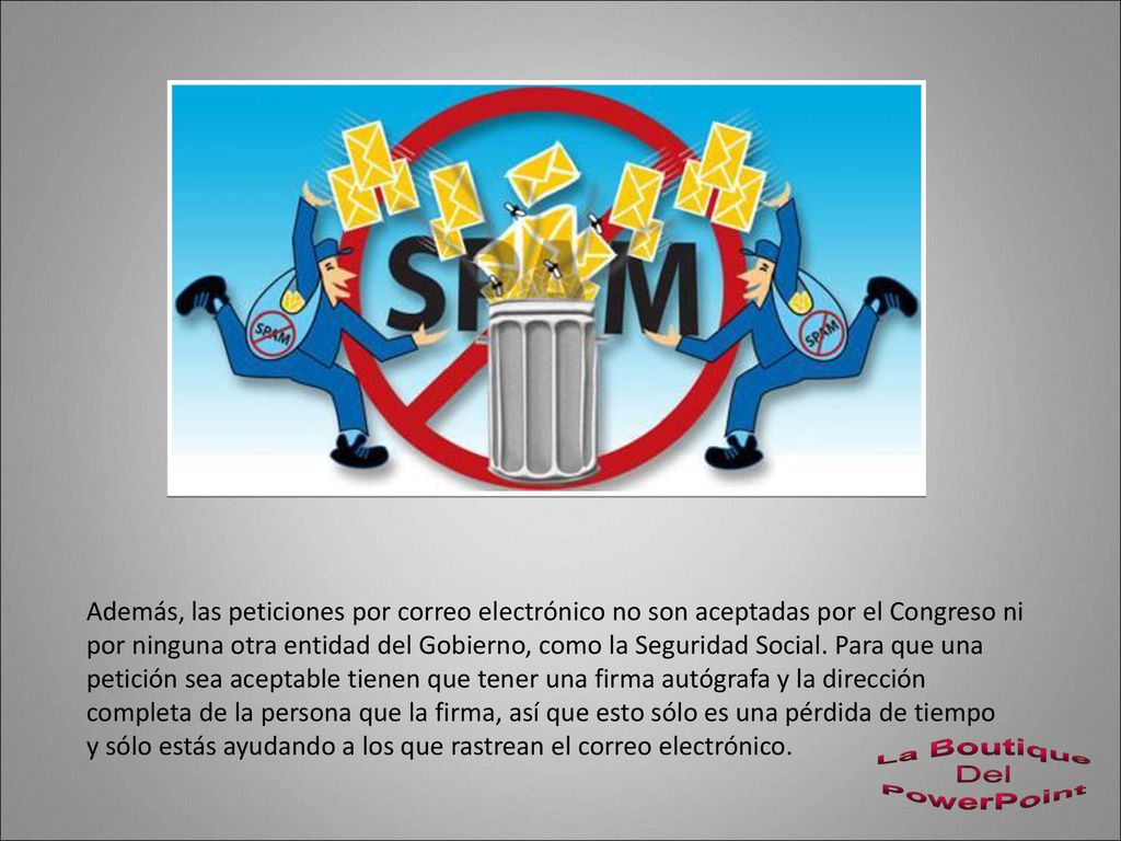 Además, las peticiones por correo electrónico no son aceptadas por el Congreso ni por ninguna otra entidad del Gobierno, como la Seguridad Social.