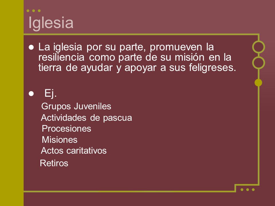 Iglesia La iglesia por su parte, promueven la resiliencia como parte de su misión en la tierra de ayudar y apoyar a sus feligreses.