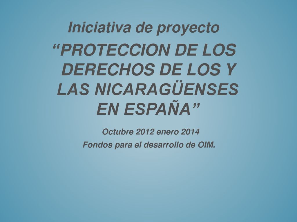 PROTECCION DE LOS DERECHOS DE LOS Y LAS NICARAGÜENSES EN ESPAÑA
