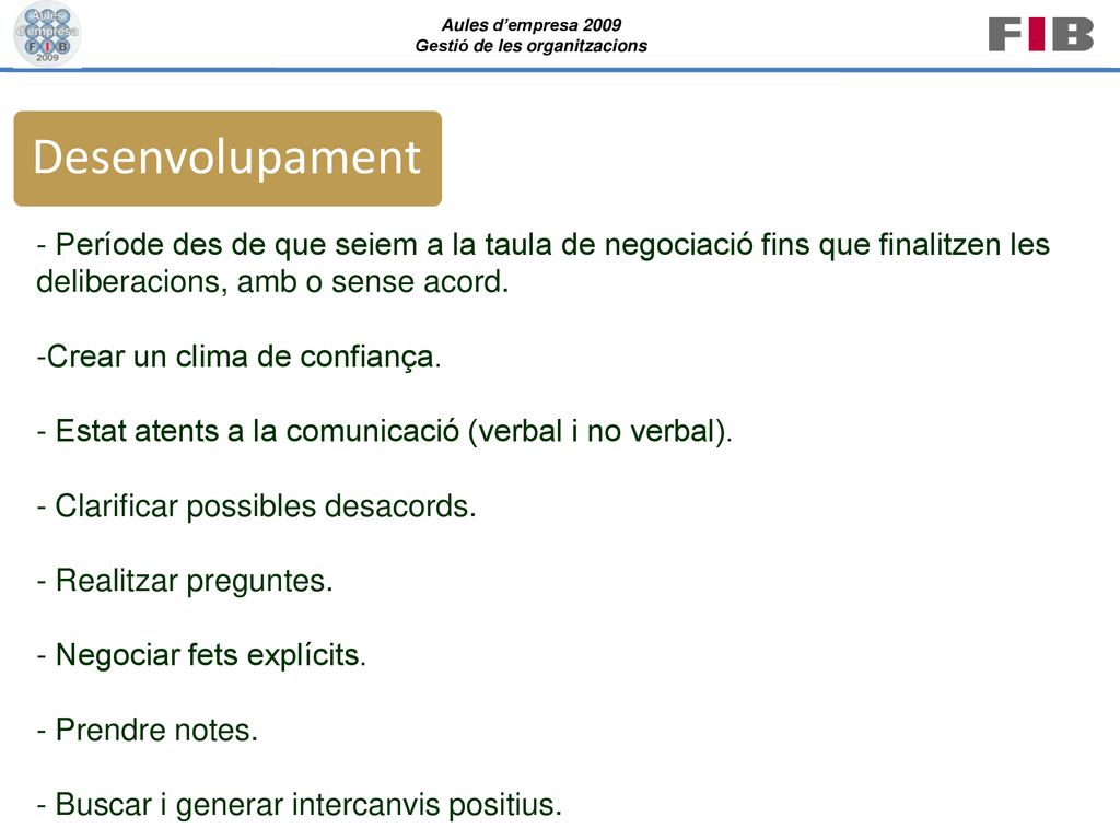 Desenvolupament - Període des de que seiem a la taula de negociació fins que finalitzen les deliberacions, amb o sense acord.