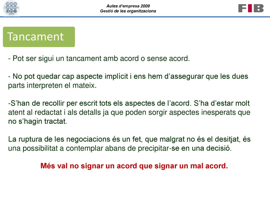Més val no signar un acord que signar un mal acord.