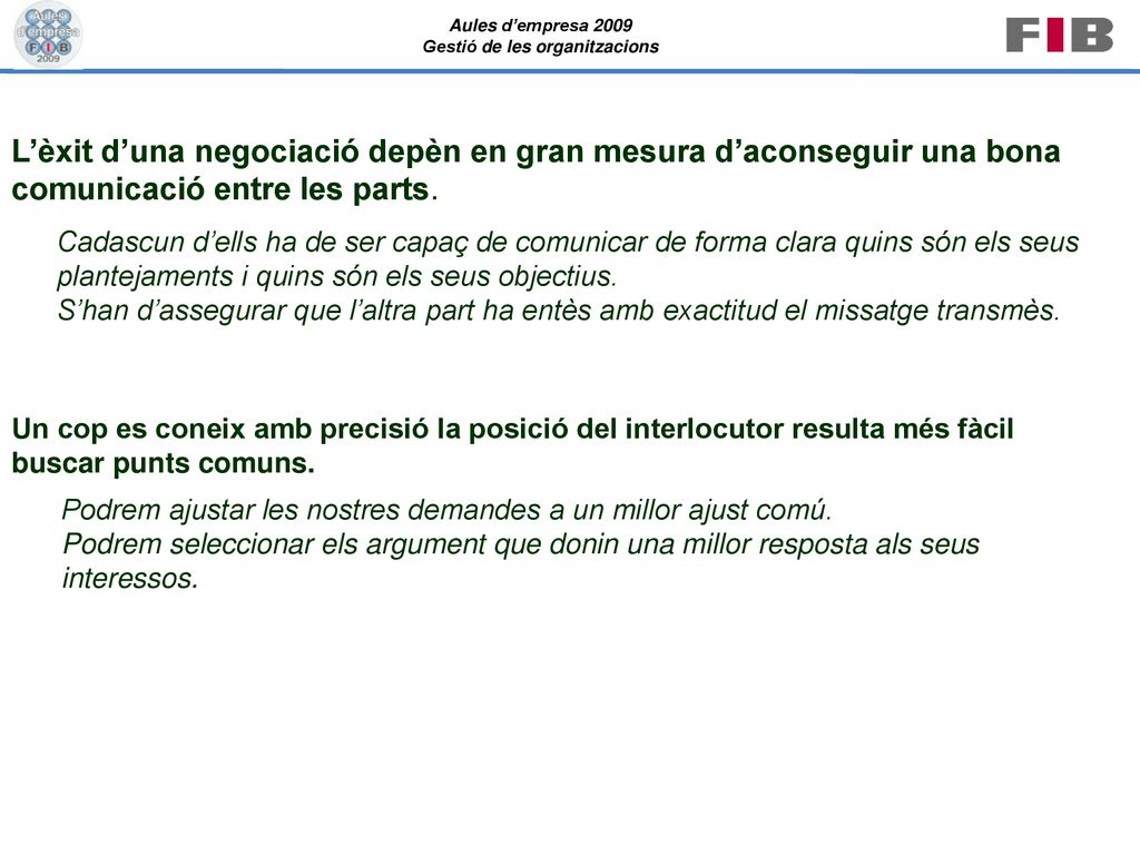 L’èxit d’una negociació depèn en gran mesura d’aconseguir una bona comunicació entre les parts.