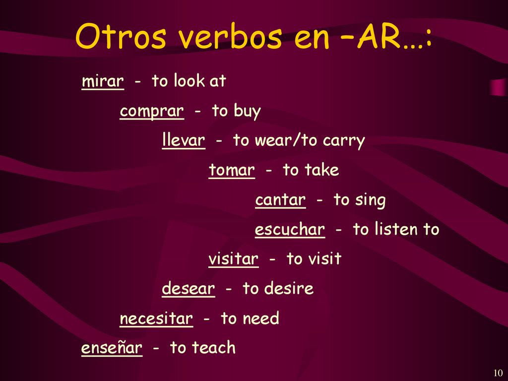Otros verbos en –AR…: mirar - to look at comprar - to buy