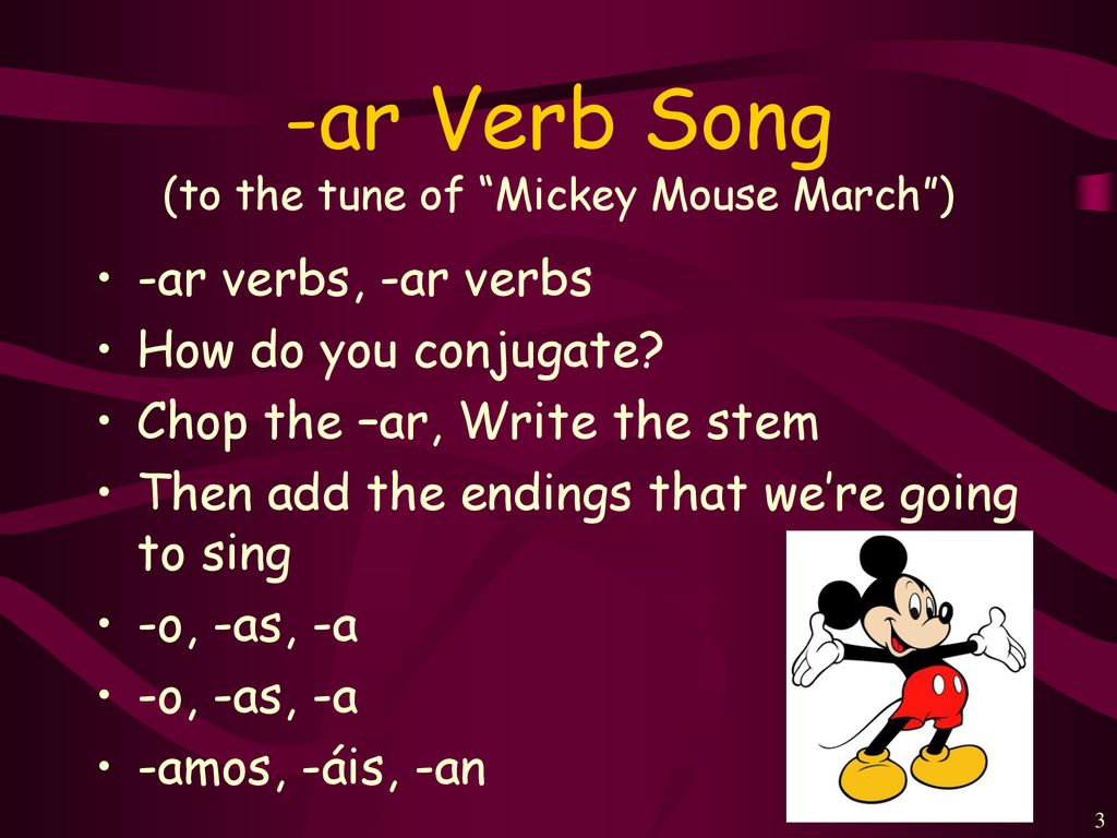 -ar Verb Song (to the tune of Mickey Mouse March )