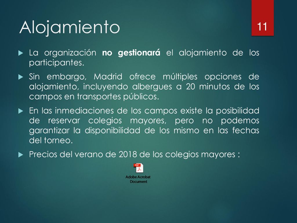 Alojamiento La organización no gestionará el alojamiento de los participantes.