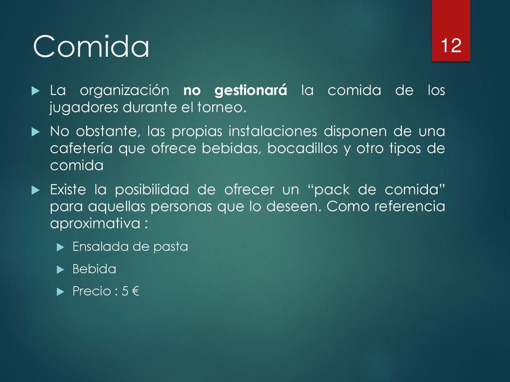 Comida La organización no gestionará la comida de los jugadores durante el torneo.