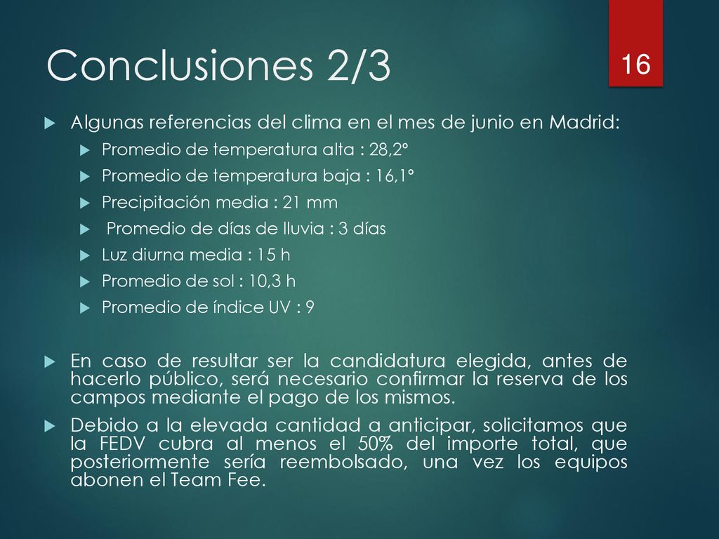 Conclusiones 2/3 Algunas referencias del clima en el mes de junio en Madrid: Promedio de temperatura alta : 28,2º.