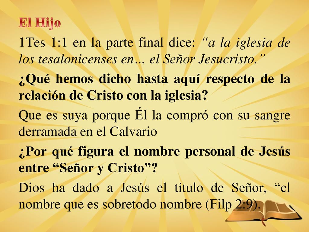 El Hijo 1Tes 1:1 en la parte final dice: a la iglesia de los tesalonicenses en… el Señor Jesucristo. ¿Qué hemos dicho hasta aquí respecto de la relación de Cristo con la iglesia.