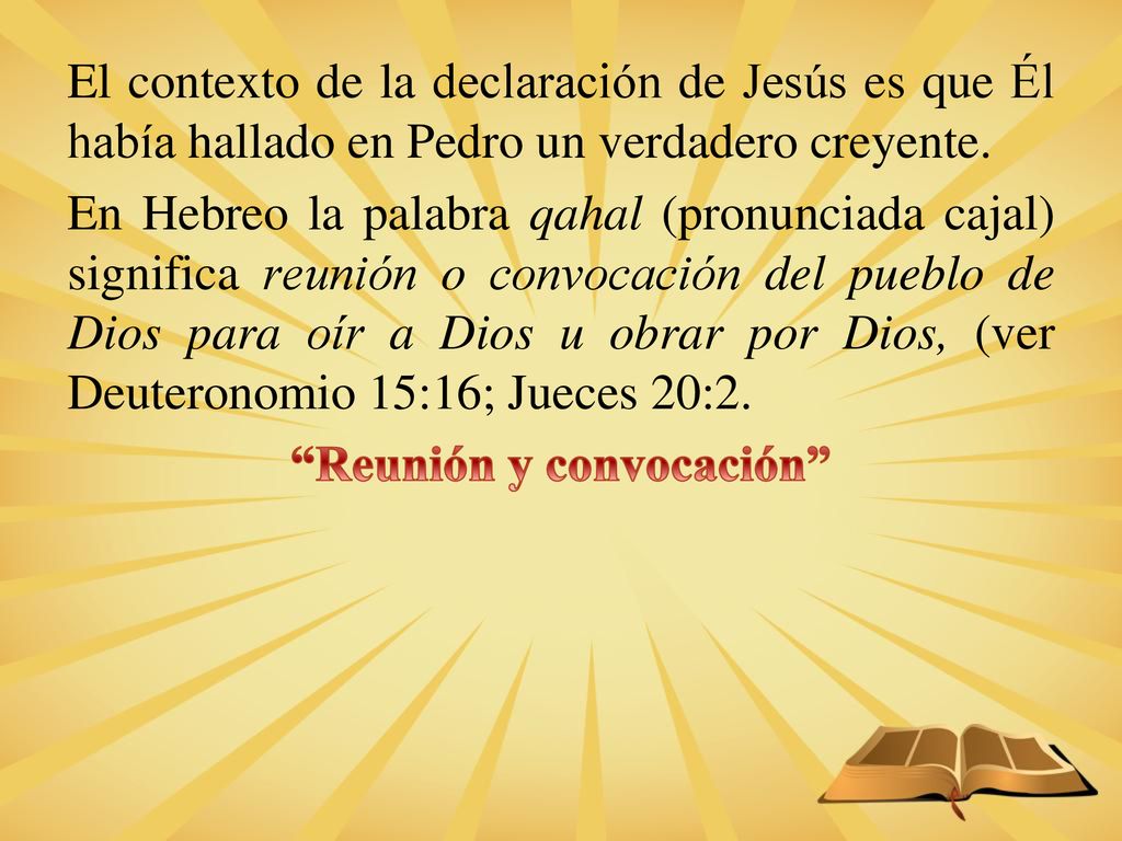 El contexto de la declaración de Jesús es que Él había hallado en Pedro un verdadero creyente.