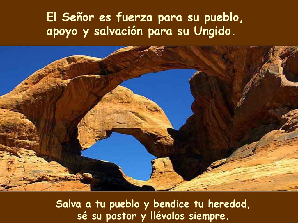 El Señor es fuerza para su pueblo, apoyo y salvación para su Ungido.