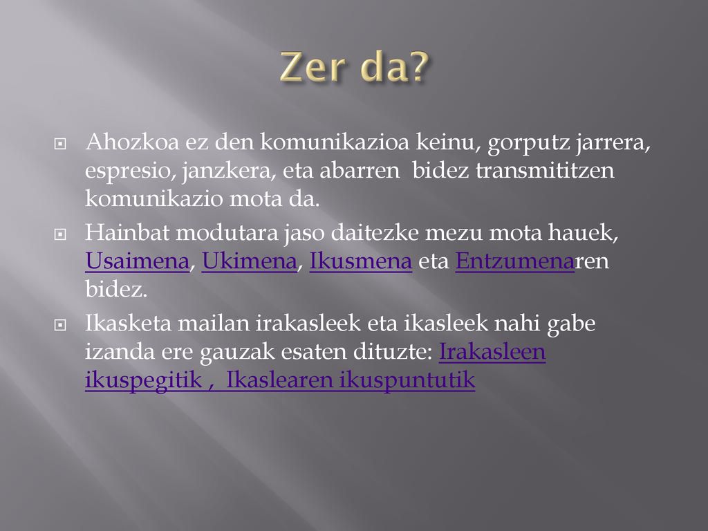 Zer da Ahozkoa ez den komunikazioa keinu, gorputz jarrera, espresio, janzkera, eta abarren bidez transmititzen komunikazio mota da.