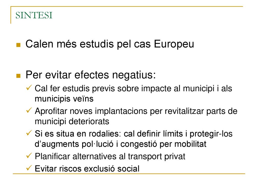 Calen més estudis pel cas Europeu Per evitar efectes negatius: