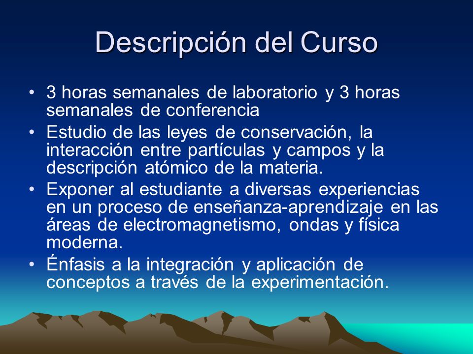Descripción del Curso 3 horas semanales de laboratorio y 3 horas semanales de conferencia.