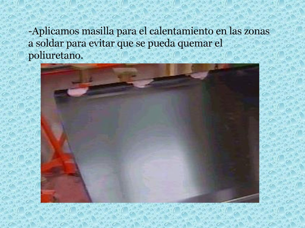 -Aplicamos masilla para el calentamiento en las zonas a soldar para evitar que se pueda quemar el poliuretano.