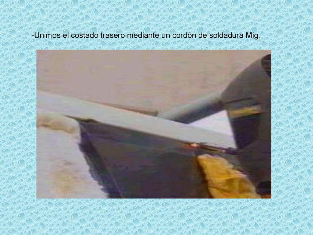-Unimos el costado trasero mediante un cordón de soldadura Mig.