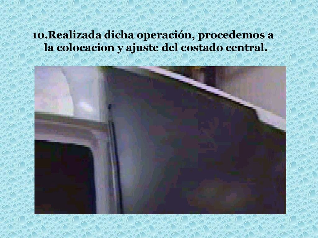 Realizada dicha operación, procedemos a la colocacion y ajuste del costado central.