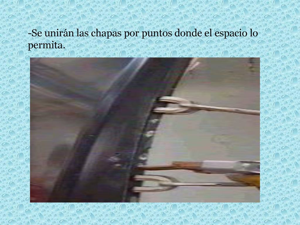 -Se unirán las chapas por puntos donde el espacio lo permita.