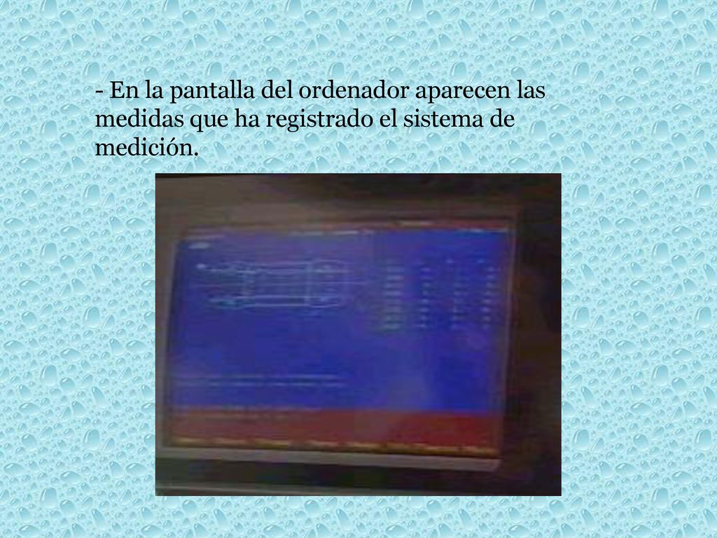 - En la pantalla del ordenador aparecen las medidas que ha registrado el sistema de medición.