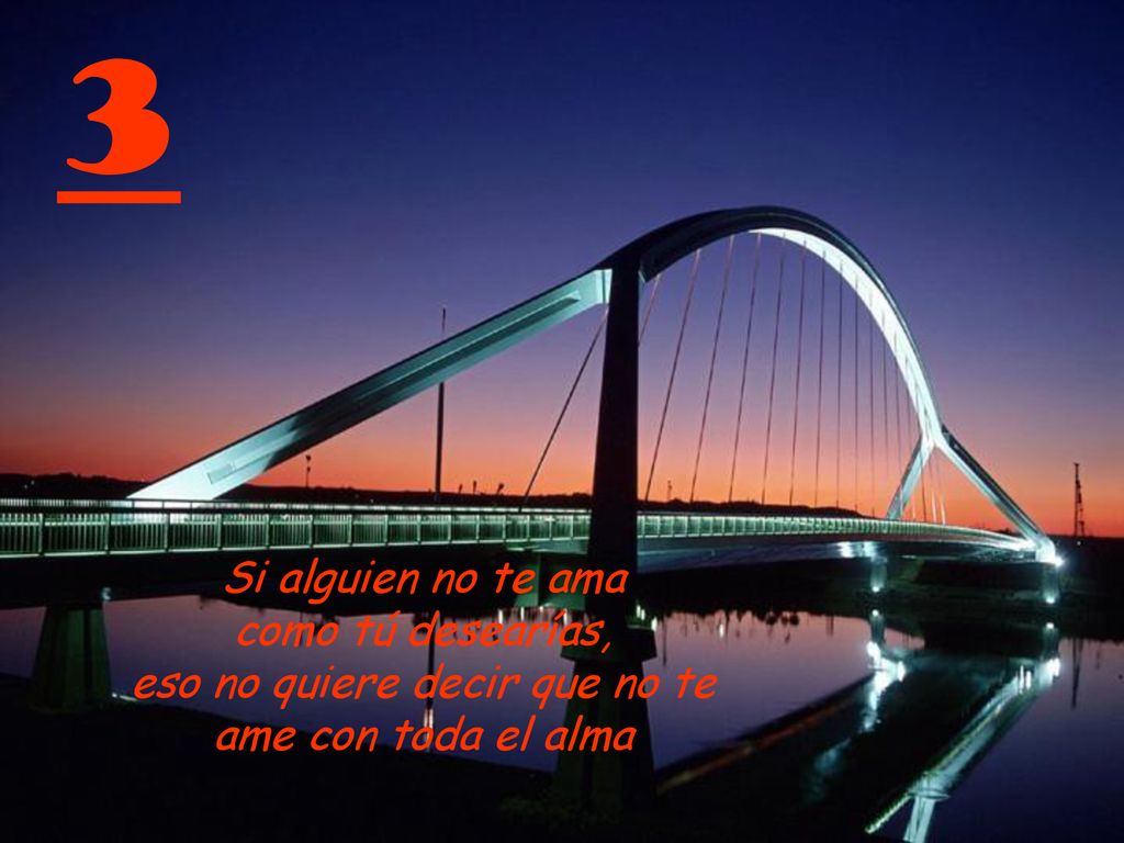 3 Si alguien no te ama como tú desearías, eso no quiere decir que no te ame con toda el alma.