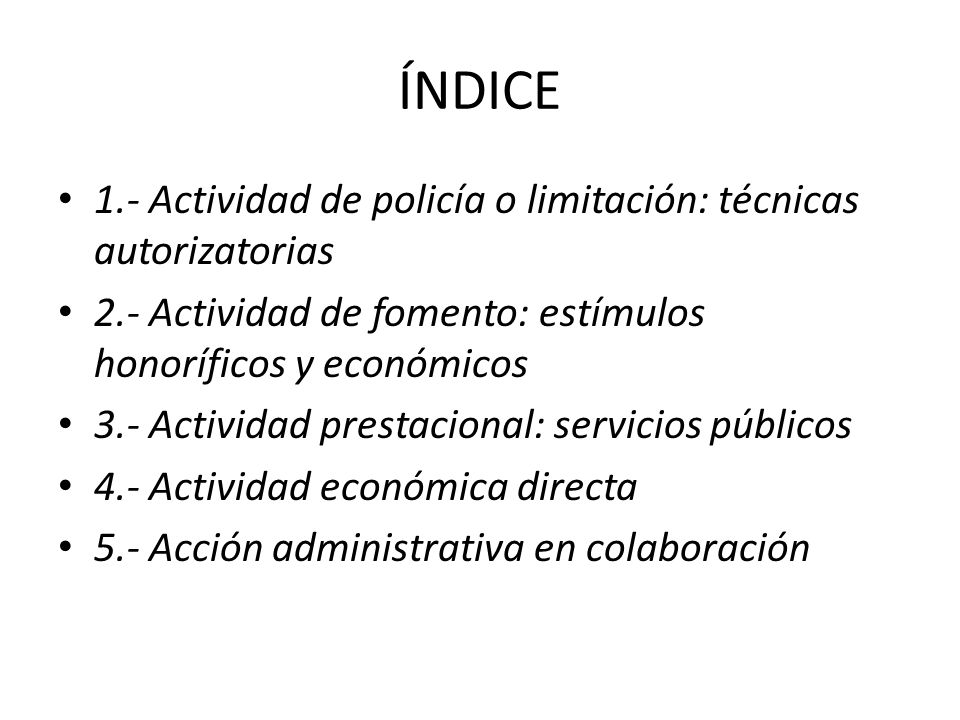 ÍNDICE 1.- Actividad de policía o limitación: técnicas autorizatorias