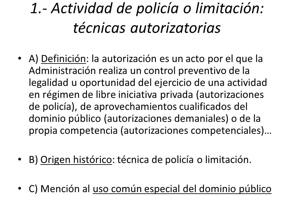 1.- Actividad de policía o limitación: técnicas autorizatorias