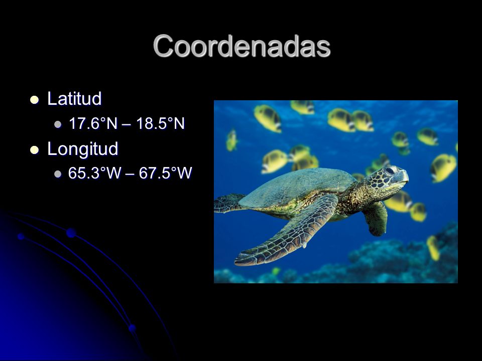 Coordenadas Latitud 17.6°N – 18.5°N Longitud 65.3°W – 67.5°W