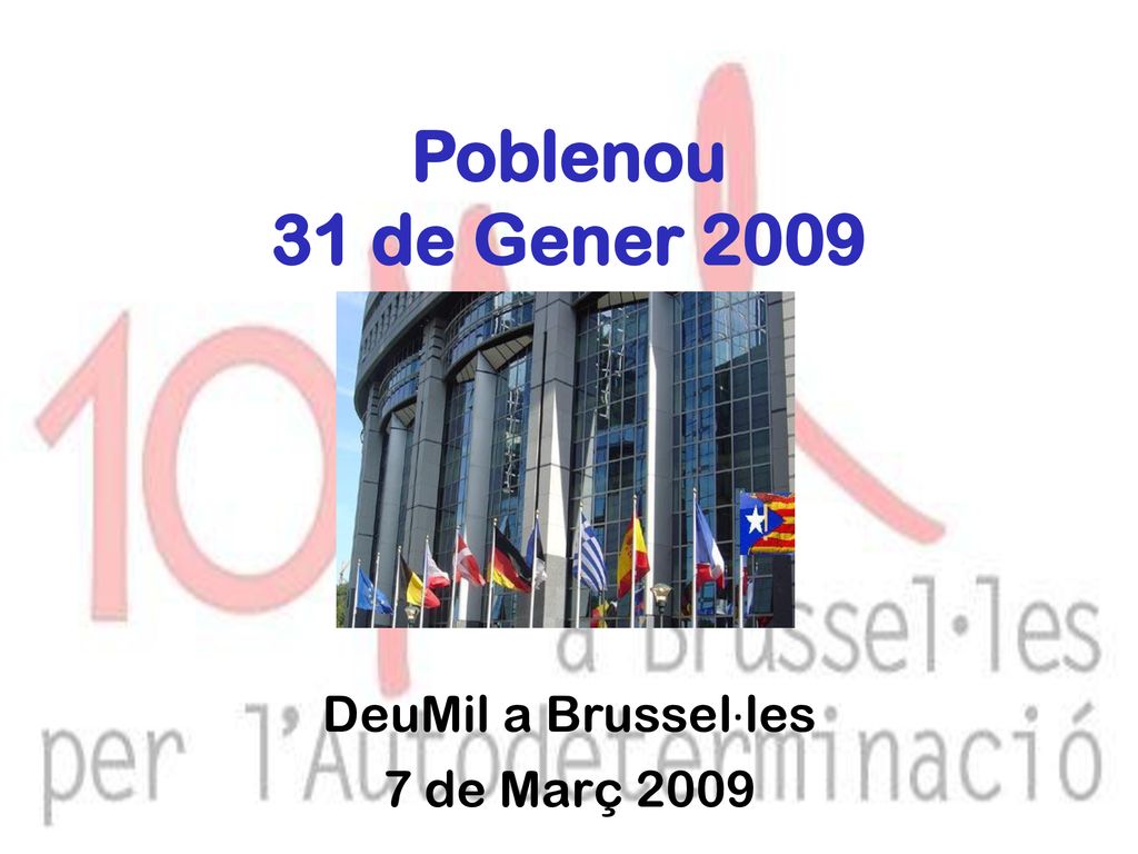 Poblenou 31 de Gener 2009 DeuMil a Brussel·les 7 de Març 2009