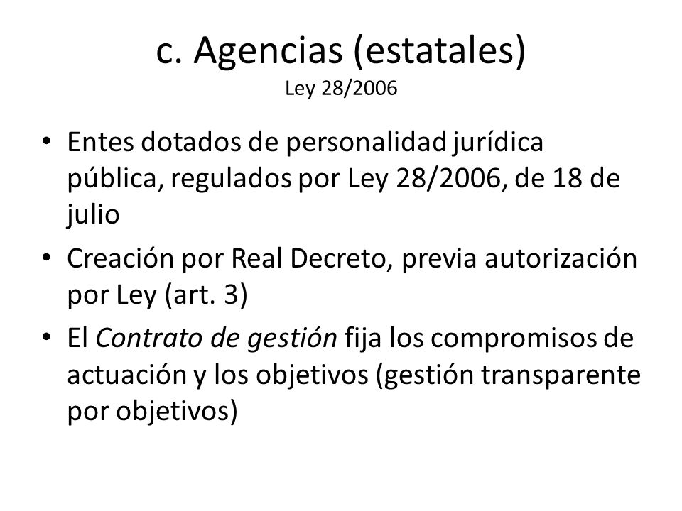 c. Agencias (estatales) Ley 28/2006